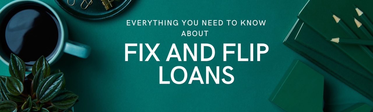 Fix and Flip Loans