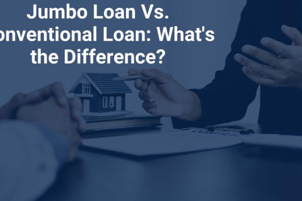 Jumbo Loan Vs. Conventional Loan
